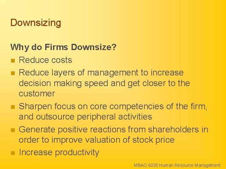 Downsizing Why do Firms Downsize? n Reduce costs n Reduce layers of management to