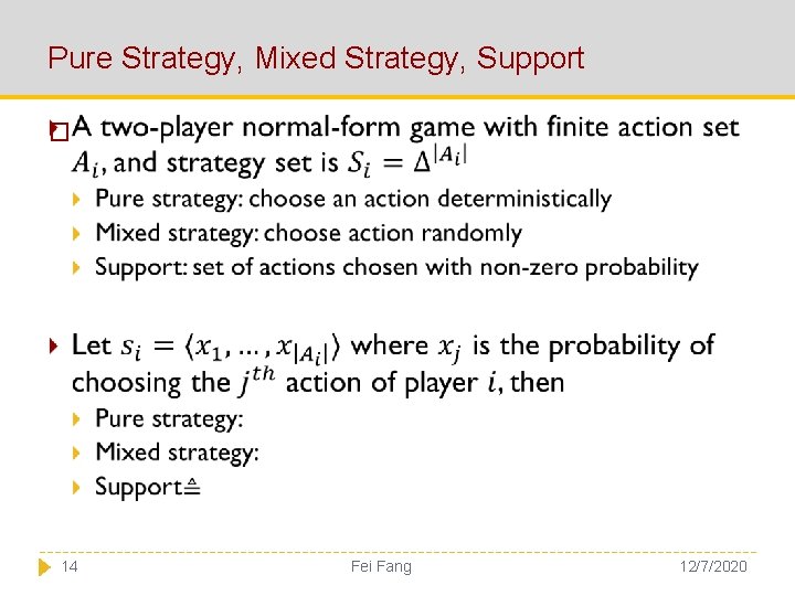 Pure Strategy, Mixed Strategy, Support � 14 Fei Fang 12/7/2020 