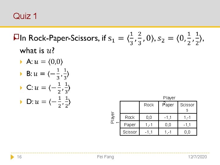 Quiz 1 � Player 1 Rock 16 Fei Fang Player 2 Paper Scissor s