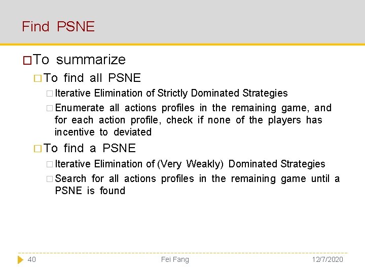 Find PSNE �To summarize � To find all PSNE � Iterative Elimination of Strictly