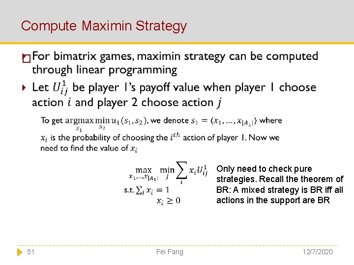 Compute Maximin Strategy � 51 Only need to check pure strategies. Recall theorem of