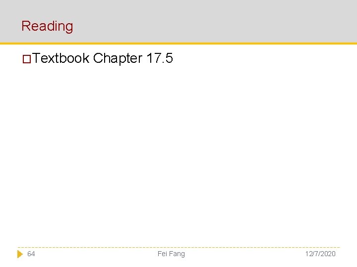 Reading �Textbook Chapter 17. 5 64 Fei Fang 12/7/2020 