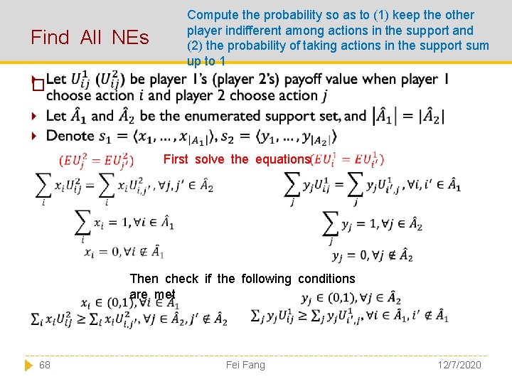 Find All NEs Compute the probability so as to (1) keep the other player