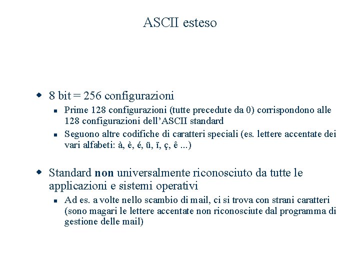 ASCII esteso w 8 bit = 256 configurazioni n n Prime 128 configurazioni (tutte ASCII esteso w 8 bit = 256 configurazioni n n Prime 128 configurazioni (tutte