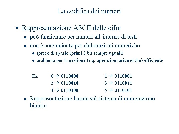 La codifica dei numeri w Rappresentazione ASCII delle cifre n n può funzionare per La codifica dei numeri w Rappresentazione ASCII delle cifre n n può funzionare per