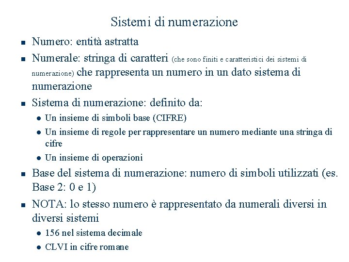 Sistemi di numerazione n n n Numero: entità astratta Numerale: stringa di caratteri (che Sistemi di numerazione n n n Numero: entità astratta Numerale: stringa di caratteri (che
