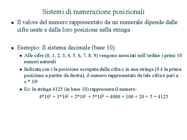 Sistemi di numerazione posizionali n n Il valore del numero rappresentato da un numerale Sistemi di numerazione posizionali n n Il valore del numero rappresentato da un numerale