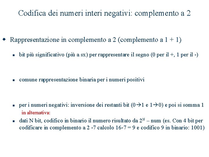 Codifica dei numeri interi negativi: complemento a 2 w Rappresentazione in complemento a 2 Codifica dei numeri interi negativi: complemento a 2 w Rappresentazione in complemento a 2