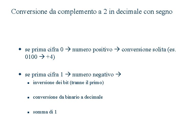 Conversione da complemento a 2 in decimale con segno w se prima cifra 0 Conversione da complemento a 2 in decimale con segno w se prima cifra 0
