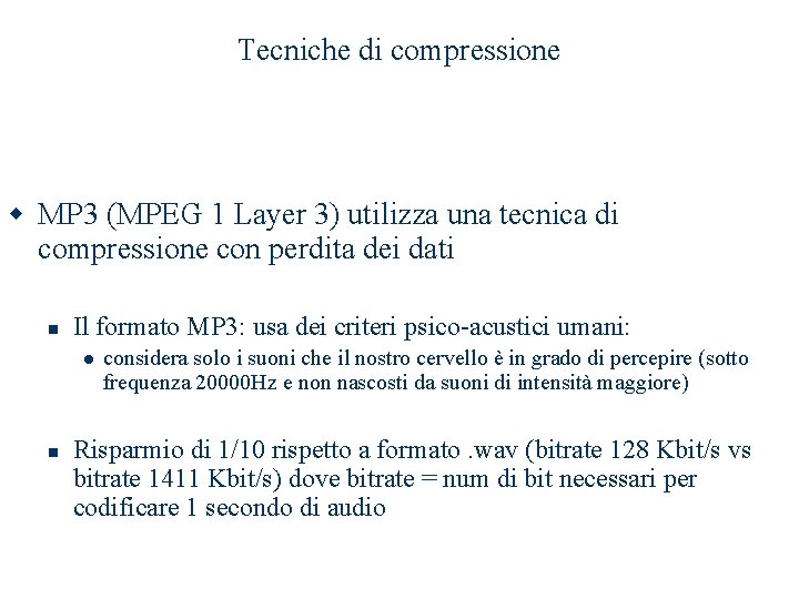 Tecniche di compressione w MP 3 (MPEG 1 Layer 3) utilizza una tecnica di Tecniche di compressione w MP 3 (MPEG 1 Layer 3) utilizza una tecnica di