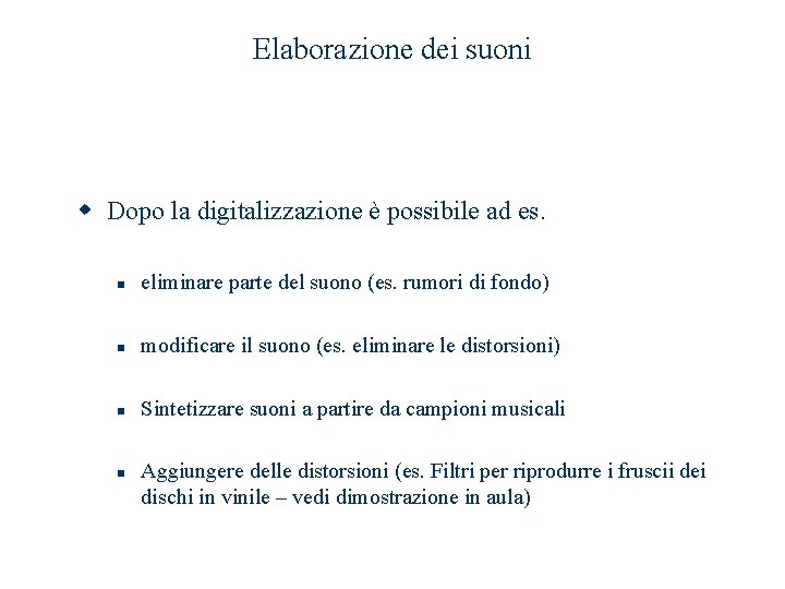 Elaborazione dei suoni w Dopo la digitalizzazione è possibile ad es. n eliminare parte Elaborazione dei suoni w Dopo la digitalizzazione è possibile ad es. n eliminare parte