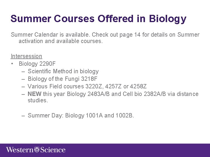 Summer Courses Offered in Biology Summer Calendar is available. Check out page 14 for