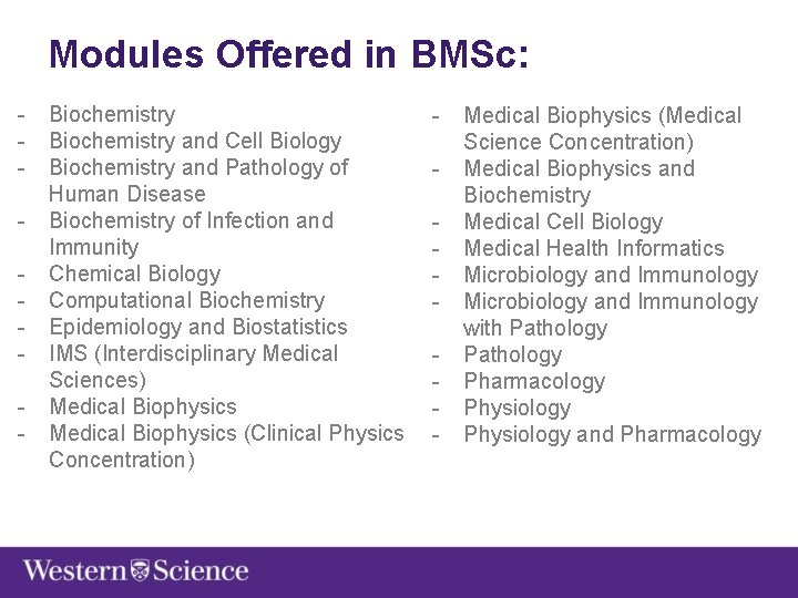 Modules Offered in BMSc: - Biochemistry and Cell Biology Biochemistry and Pathology of Human