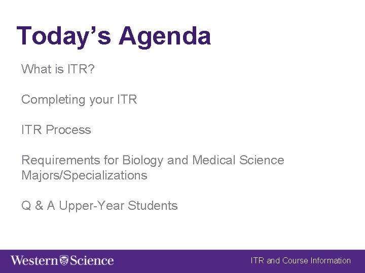 Today’s Agenda What is ITR? Completing your ITR Process Requirements for Biology and Medical