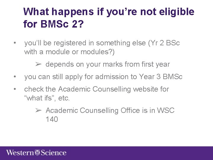 What happens if you’re not eligible for BMSc 2? • you’ll be registered in
