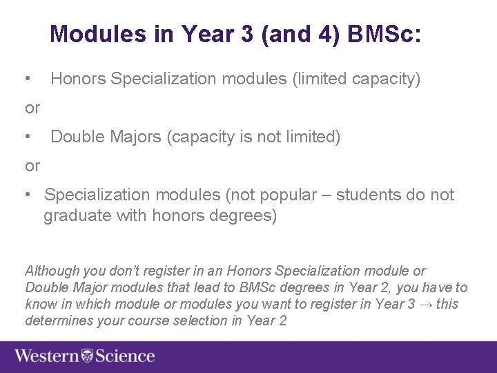 Modules in Year 3 (and 4) BMSc: • Honors Specialization modules (limited capacity) or
