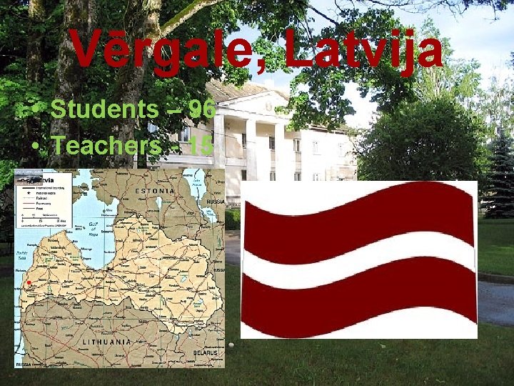 Vērgale, Latvija • Students – 96 • Teachers - 15 