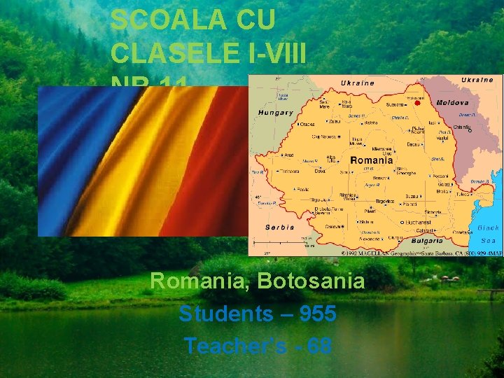 SCOALA CU CLASELE I-VIII NR. 11. Romania, Botosania Students – 955 Teacher’s - 68