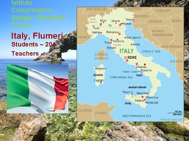 Istituto Comprensivo Statale “Bendetto Croce” Italy, Flumeri Students – 204 Teachers - 