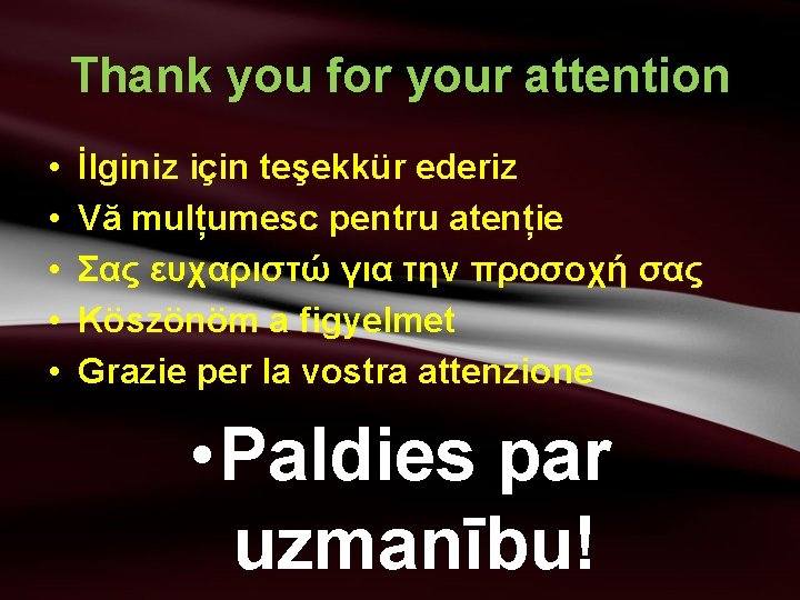 Thank you for your attention • • • İlginiz için teşekkür ederiz Vă mulțumesc