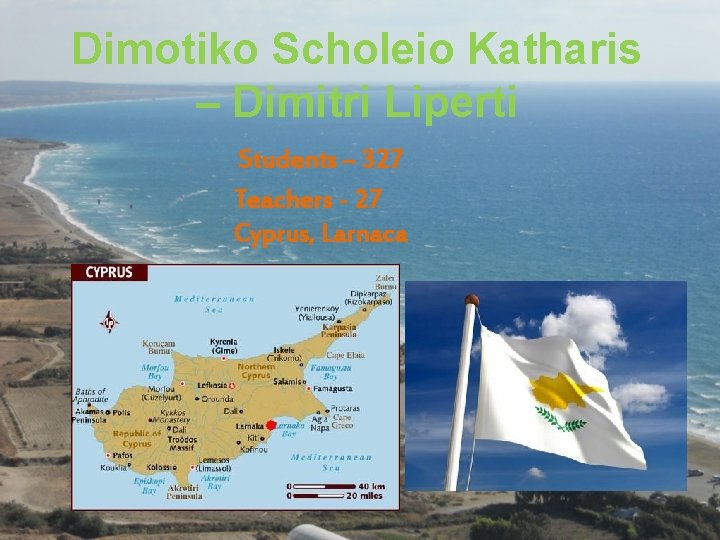 Dimotiko Scholeio Katharis – Dimitri Liperti Students – 327 Teachers - 27 Cyprus, Larnaca