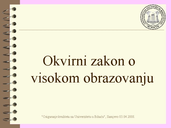 Okvirni zakon o visokom obrazovanju "Osiguranje kvaliteta na Univerzitetu u Bihaću", Sarajevo 03. 04.