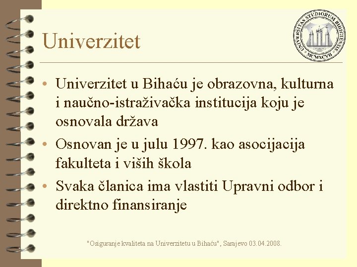 Univerzitet • Univerzitet u Bihaću je obrazovna, kulturna i naučno-istraživačka institucija koju je osnovala