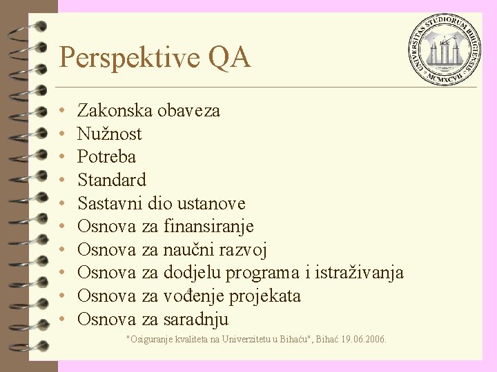 Perspektive QA • • • Zakonska obaveza Nužnost Potreba Standard Sastavni dio ustanove Osnova