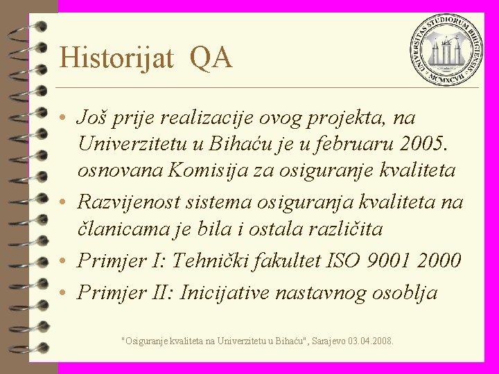 Historijat QA • Još prije realizacije ovog projekta, na Univerzitetu u Bihaću je u