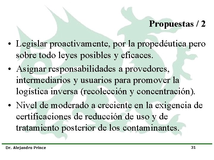 Propuestas / 2 • Legislar proactivamente, por la propedéutica pero sobre todo leyes posibles