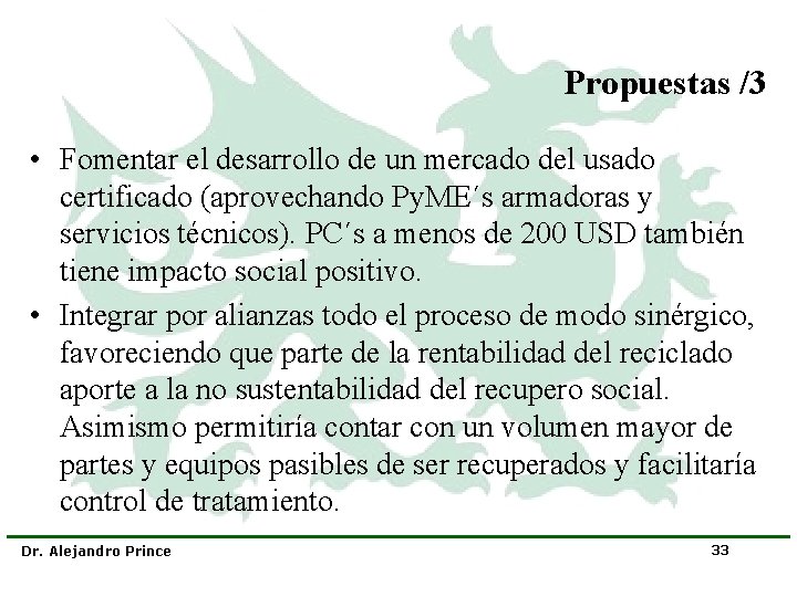 Propuestas /3 • Fomentar el desarrollo de un mercado del usado certificado (aprovechando Py.