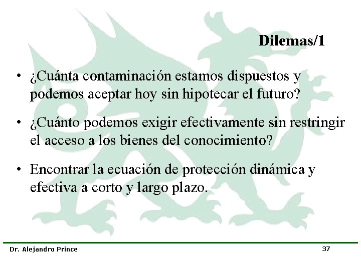 Dilemas/1 • ¿Cuánta contaminación estamos dispuestos y podemos aceptar hoy sin hipotecar el futuro?