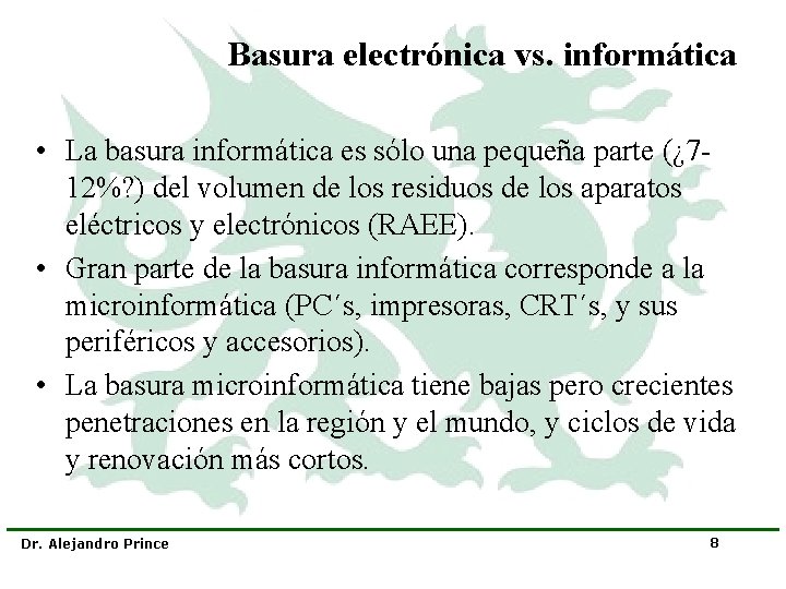 Basura electrónica vs. informática • La basura informática es sólo una pequeña parte (¿