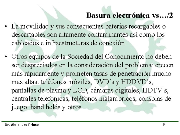 Basura electrónica vs…/2 • La movilidad y sus consecuentes baterías recargables o descartables son