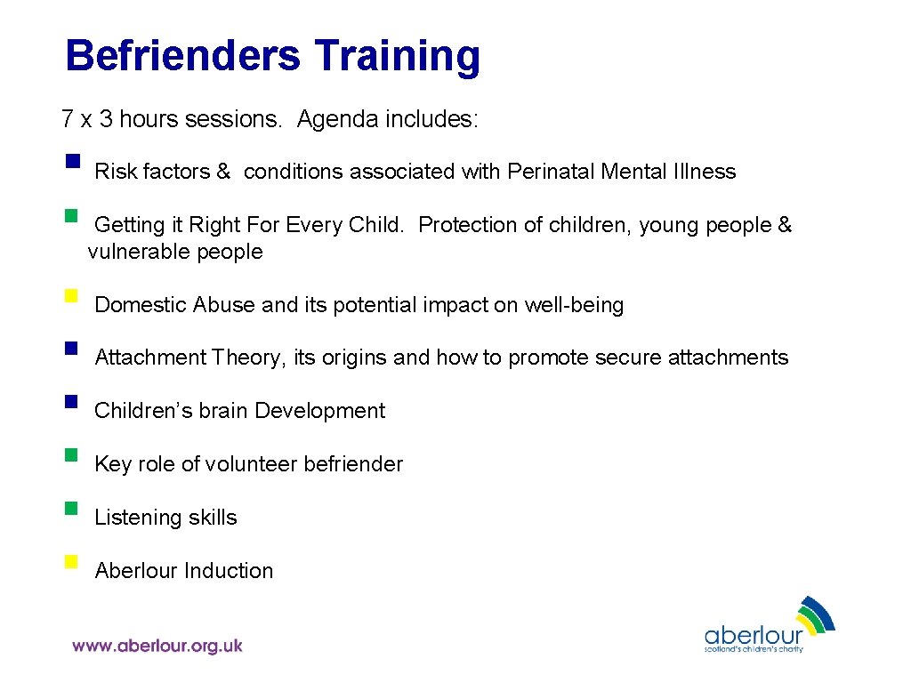 Befrienders Training 7 x 3 hours sessions. Agenda includes: § Risk factors & conditions