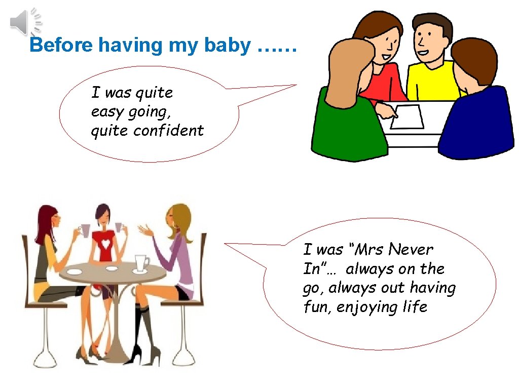 Before having my baby …… I was quite easy going, quite confident I was