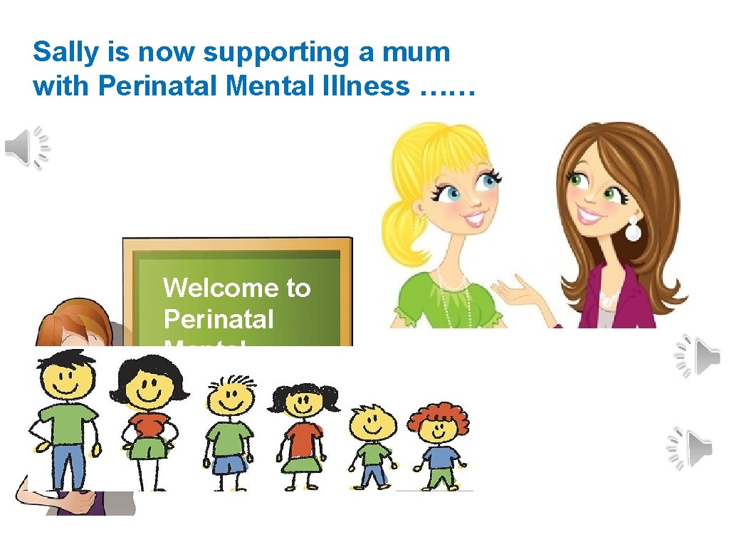 Sally is now supporting a mum with Perinatal Mental Illness …… Welcome to Perinatal