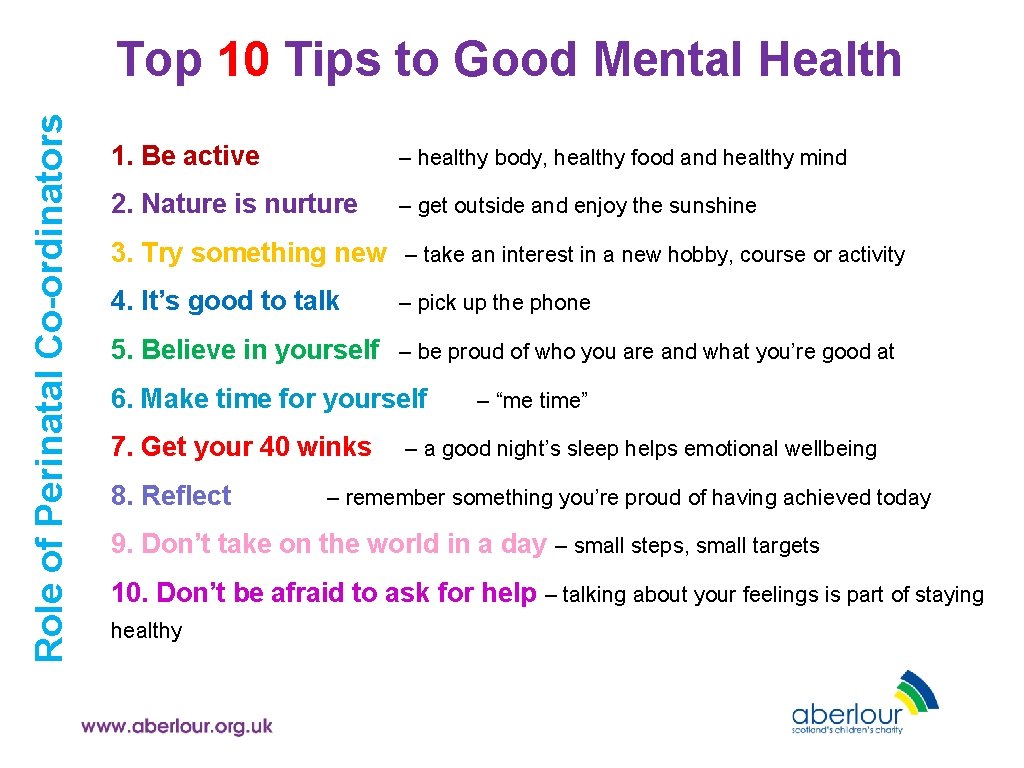 Role of Perinatal Co-ordinators Top 10 Tips to Good Mental Health 1. Be active