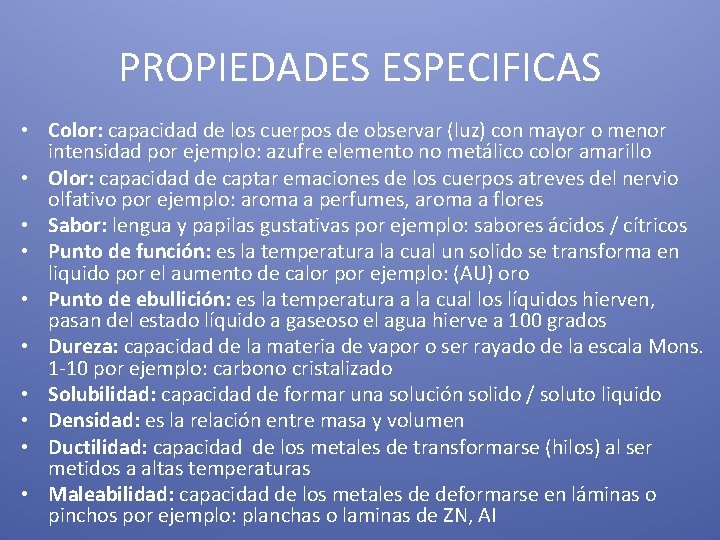 PROPIEDADES ESPECIFICAS • Color: capacidad de los cuerpos de observar (luz) con mayor o