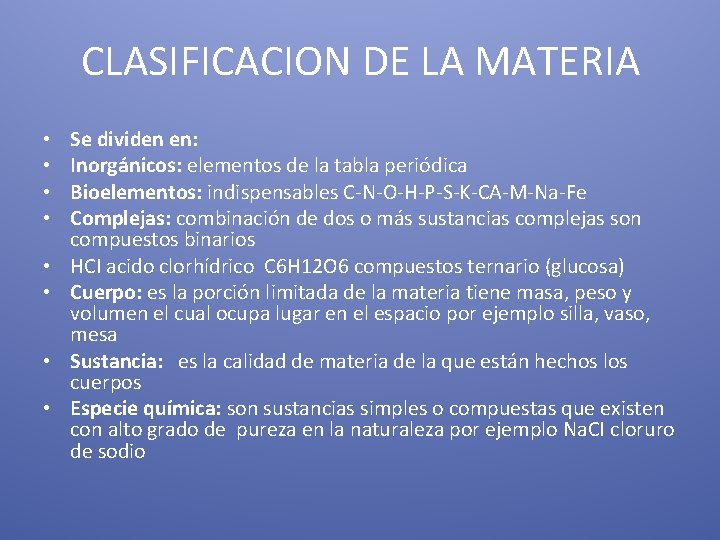 CLASIFICACION DE LA MATERIA • • Se dividen en: Inorgánicos: elementos de la tabla