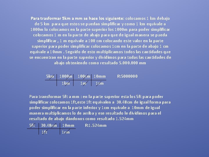 Para trasformar 5 km a mm se hace los siguiente: colocamos 1 km debajo