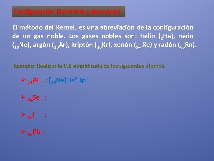 Configuración Electrónica abreviada El método del Kernel, es una abreviación de la configuración de