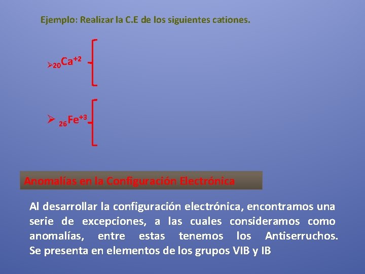 Ejemplo: Realizar la C. E de los siguientes cationes. Ø 20 Ca +2 Ø