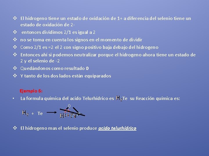 v El hidrogeno tiene un estado de oxidación de 1+ a diferencia del selenio