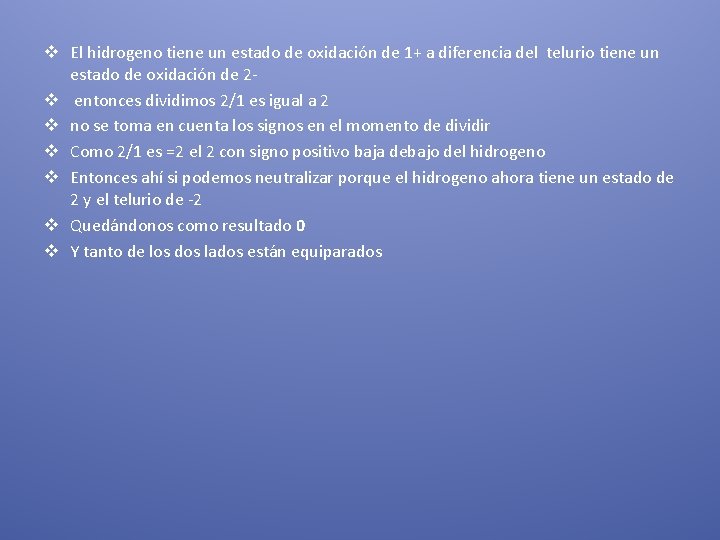 v El hidrogeno tiene un estado de oxidación de 1+ a diferencia del telurio