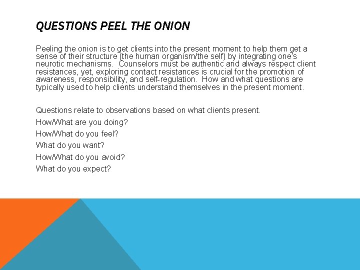 QUESTIONS PEEL THE ONION Peeling the onion is to get clients into the present