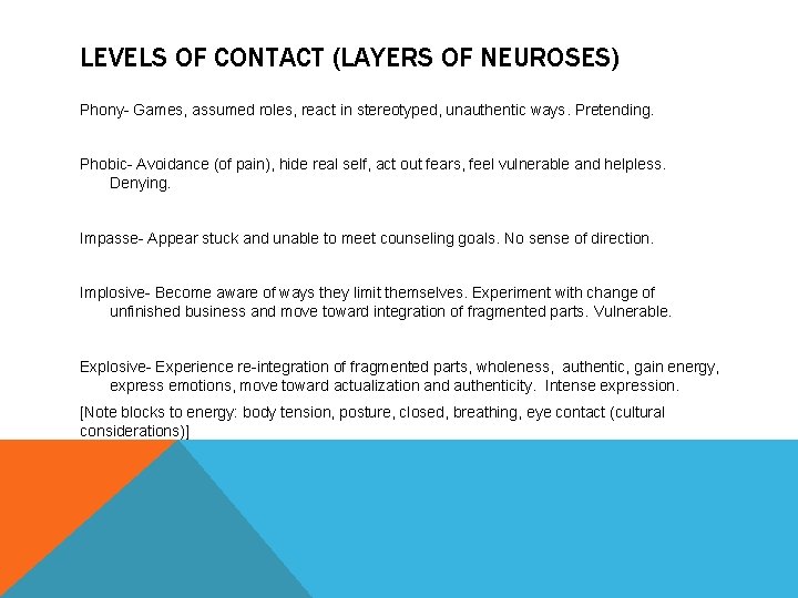 LEVELS OF CONTACT (LAYERS OF NEUROSES) Phony- Games, assumed roles, react in stereotyped, unauthentic