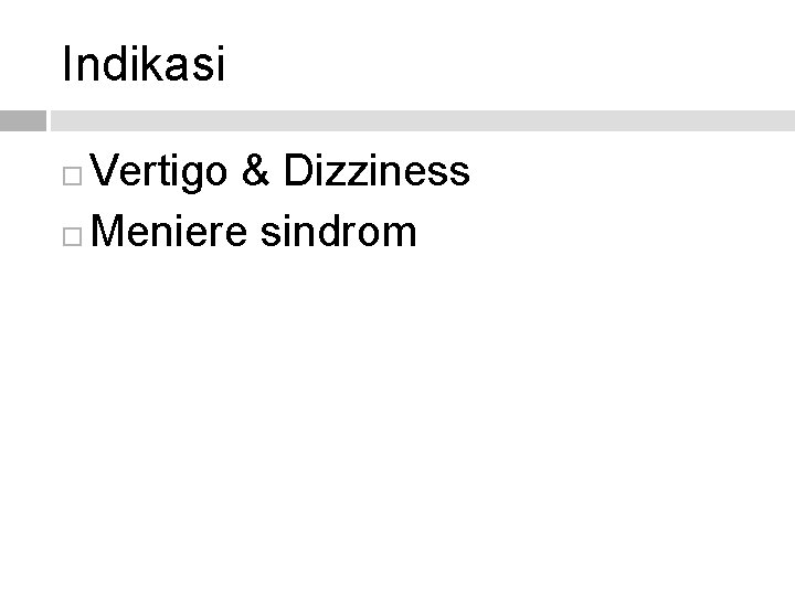 Indikasi Vertigo & Dizziness Meniere sindrom 