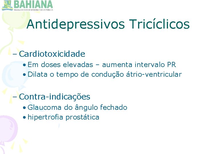 Antidepressivos Tricíclicos – Cardiotoxicidade • Em doses elevadas – aumenta intervalo PR • Dilata