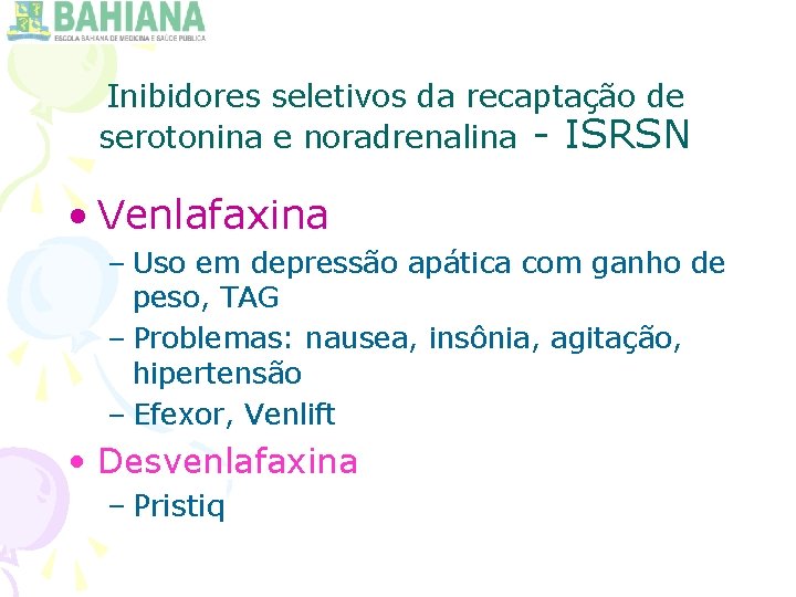 Inibidores seletivos da recaptação de serotonina e noradrenalina - ISRSN • Venlafaxina – Uso